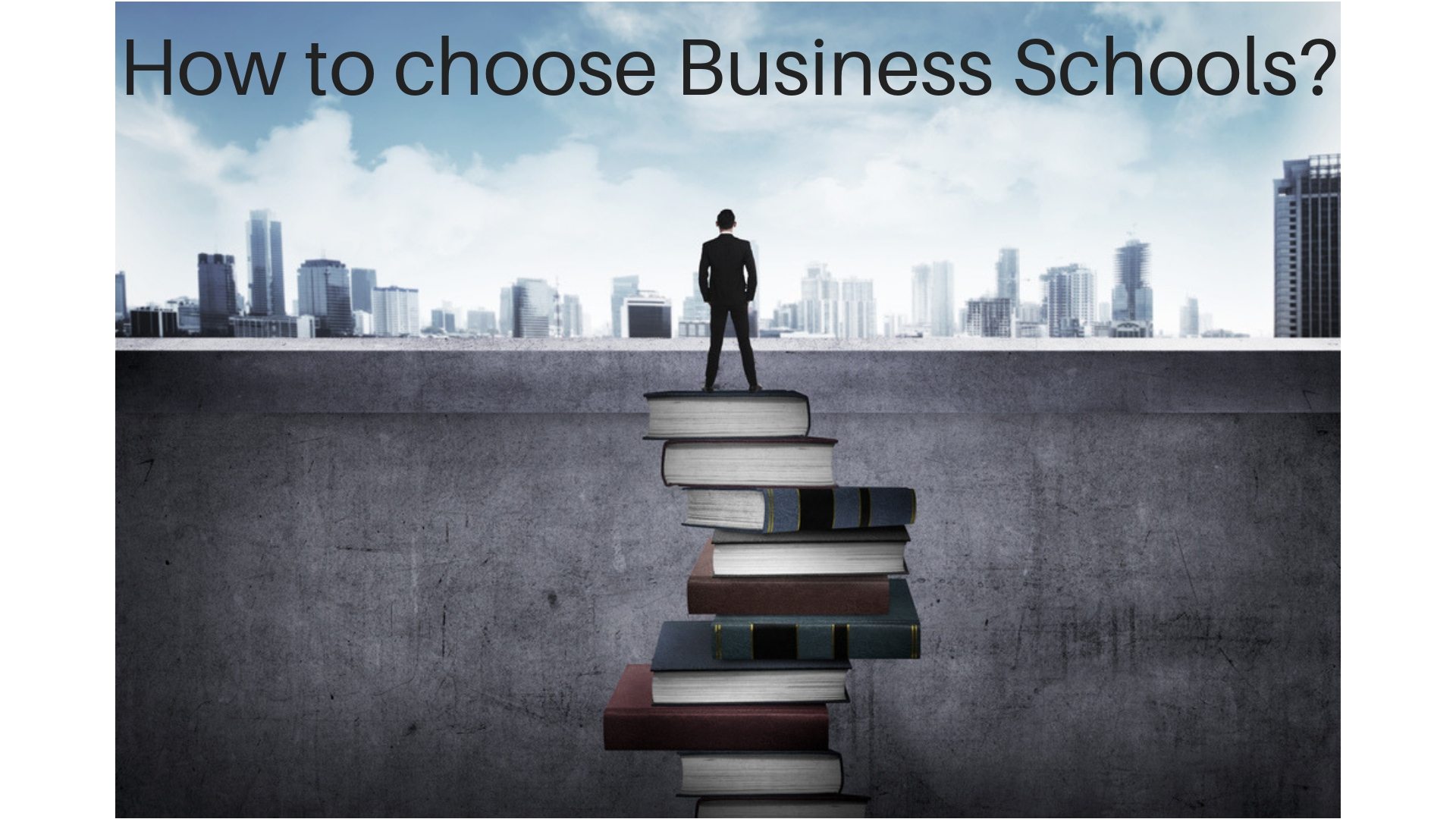 6 Steps - How To Choose A Business School | Finding The Right Business ...