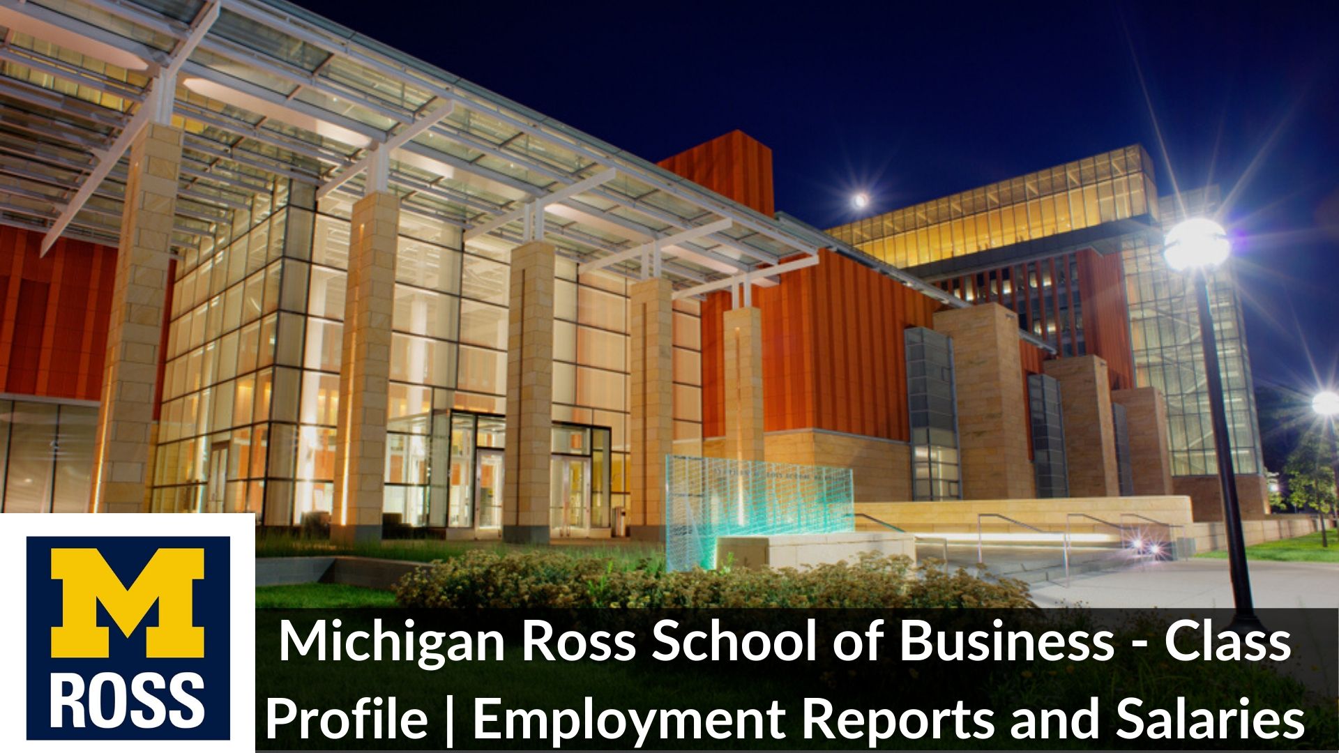 Michigan Ross School of Business MBA Guide 2023 – Class Profile and Employment report 2021