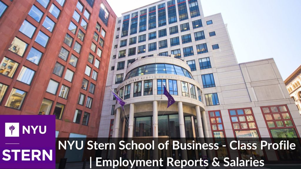 NYU Stern MBA Class Profile 2023 And Employment Report 2021