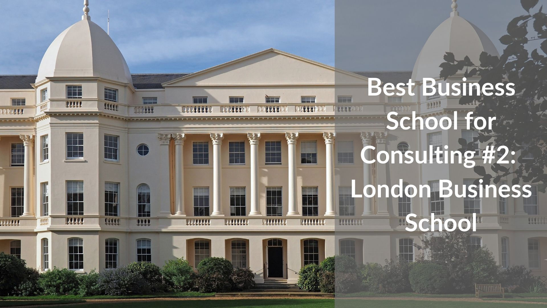 Best Business School for Consulting #2 - London Business School