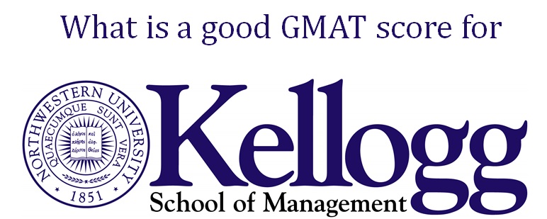  What is a good GMAT score for kellogg school of management