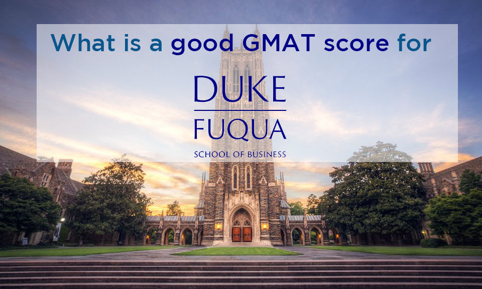 What is a good GMAT score for Duke Fuqua school of business e-GMAT