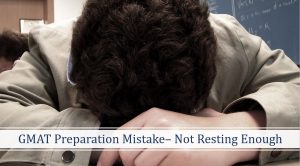 GMAT prep mistake- not resting enough