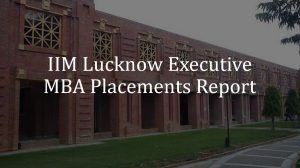 IIM Lucknow executive MBA placements report