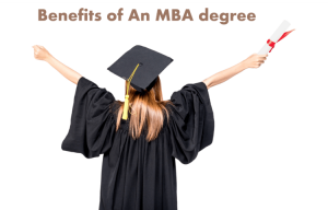 MBA worth benefits of an MBA degree