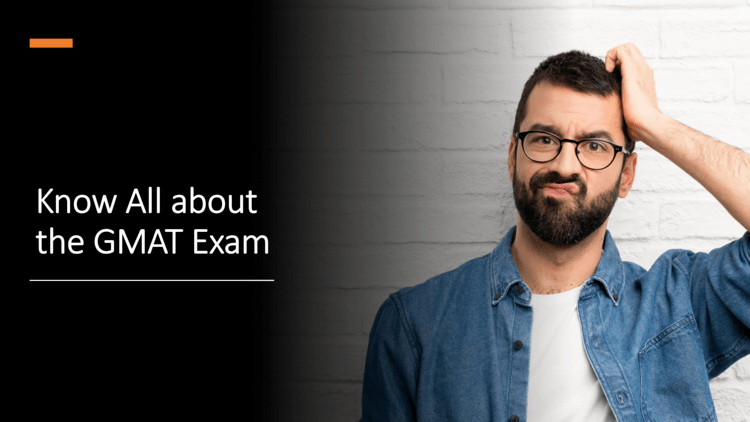 Know all about the GMAT Exam - GMAT Prep