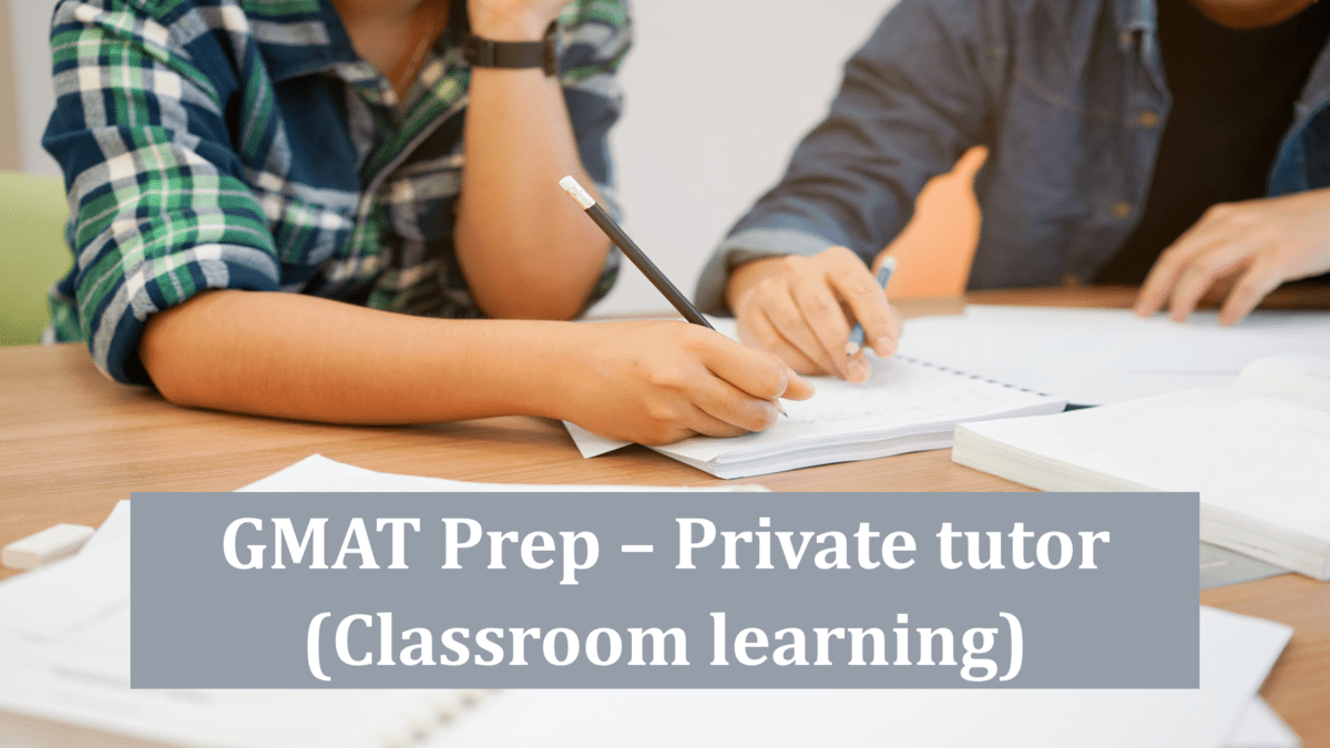 GMAT Prep - Private tutor - classroom learning