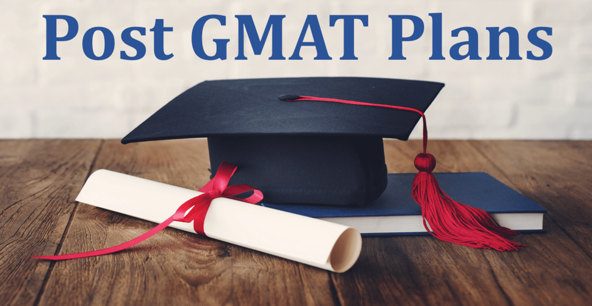Post-GMAT Plans - GMAT 750 