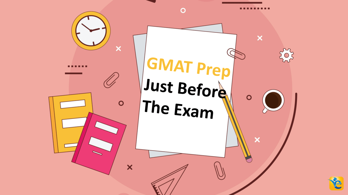 GMAT Preparation just before the exam 