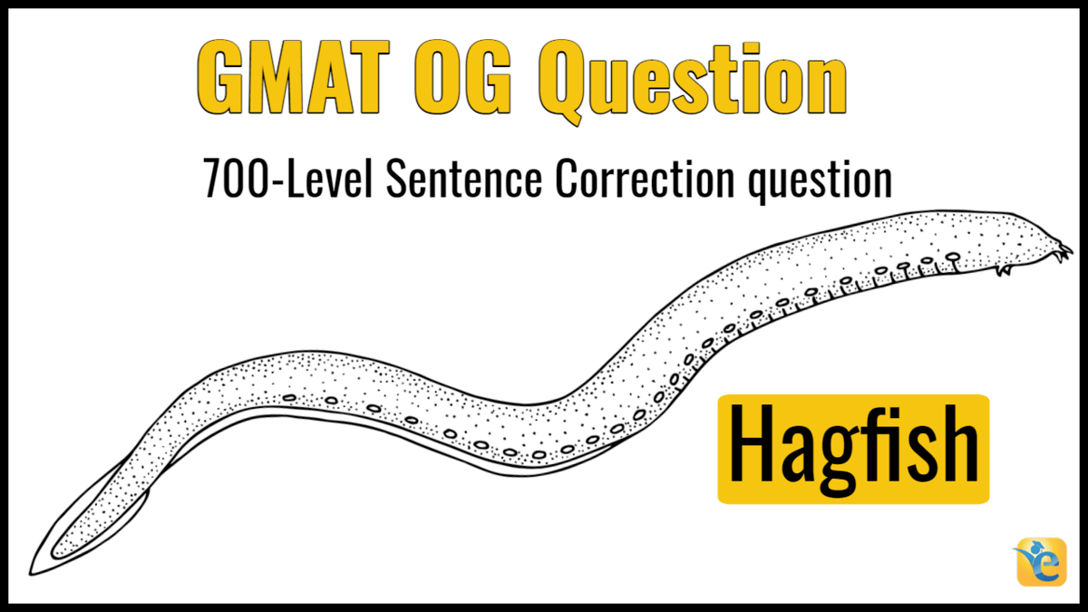 [GMAT OG Solution] Although when a hagfish is threatened…