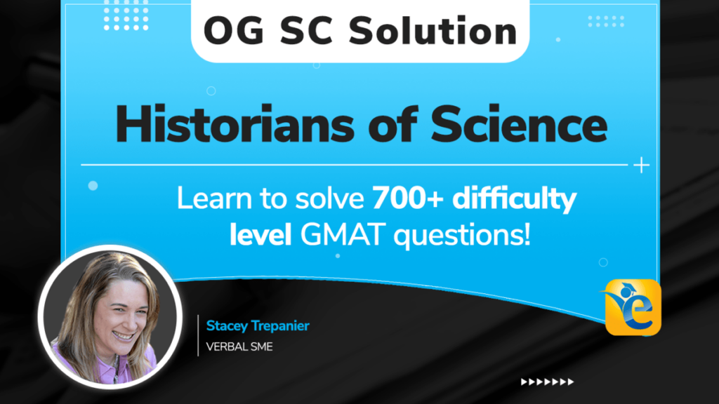 Some historians of science have argued that science... [GMAT OG solution]