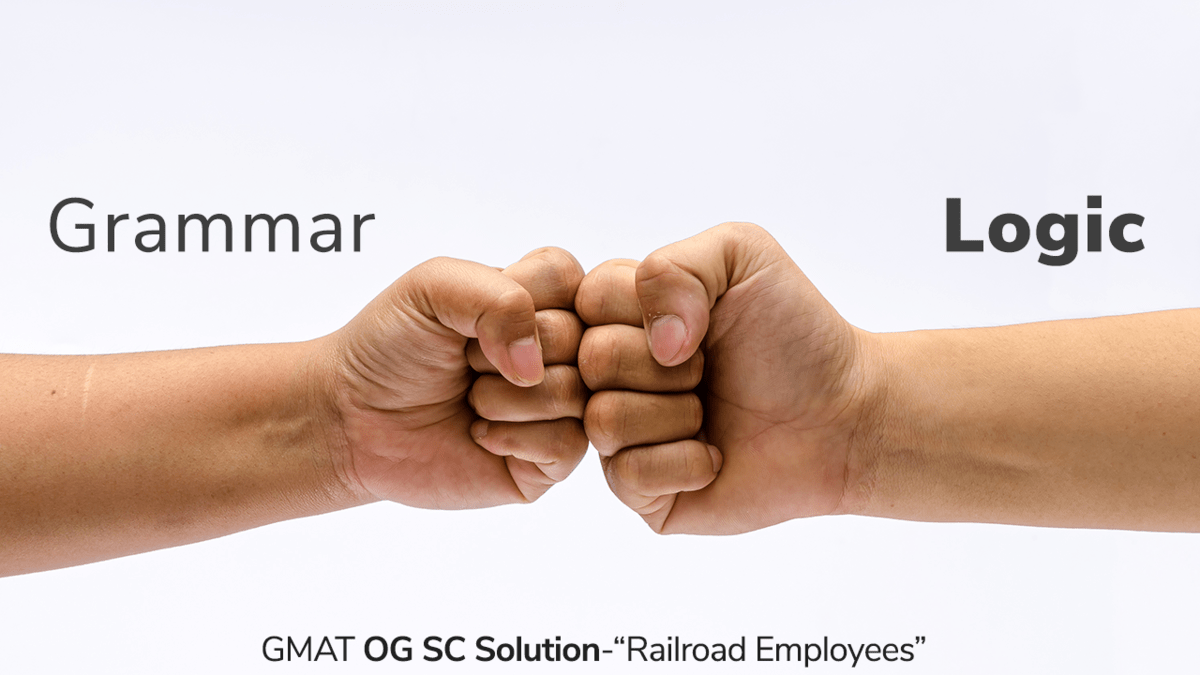 Grammar or logic - GMAT OG question - railroad employees
