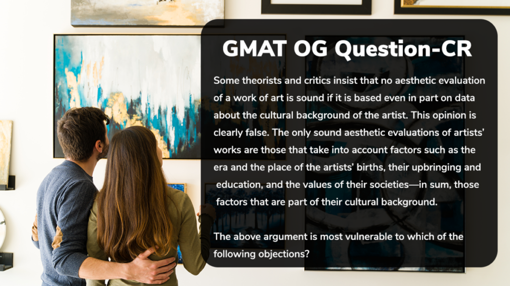 GMAT Official Guide questions - Some theorists and critics insist that no aesthetic evaluation of a work...