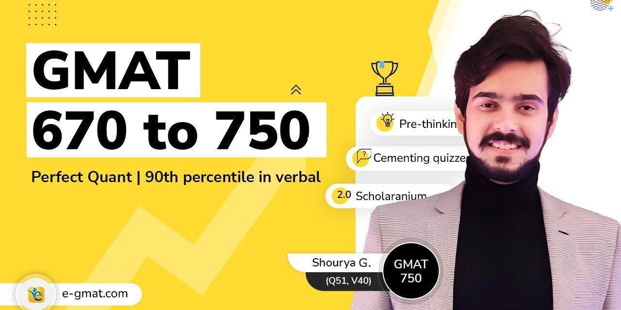 GMAT 750(Q51, V40) | Shourya’s strategies to ace the GMAT in his first ...