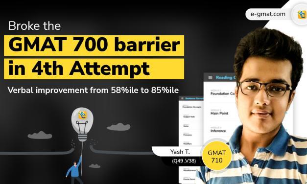 Stuck at GMAT 600s | Yash’s strategies that helped him finally score GMAT 710 in fourth attempt 