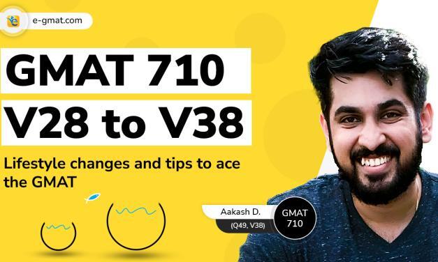 GMAT 710 | V28 to V38 | Lifestyle changes and strategies that helped Aakash achieve his target score