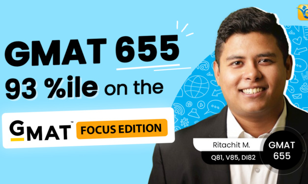 GMAT 655 (Q81, V85, DI82)| 93 %ile | Ritachit’s Triumph on the GMAT Focus Edition