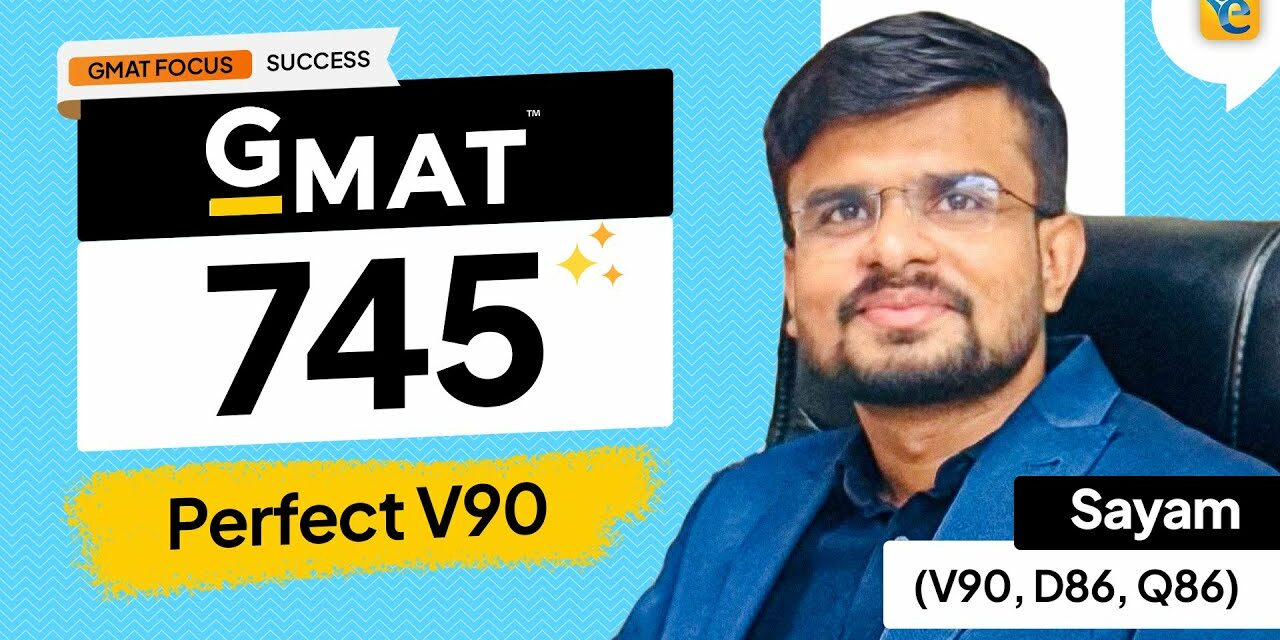 The Road to 100 Percentile: How a Civil Engineer Achieved a 745 GMAT and a Perfect V90